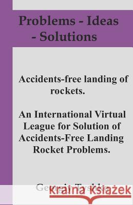 Accident-Free Landing of Rockets. an International Virtual League for Solution of Accidents-Free Landing Rocket Problems. Georgiy Tyshko 9781728785479 Independently Published - książka