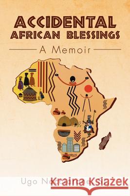 Accidental African Blessings: A Memoir Nacciarone, Ugo Sj 9781469182384 Xlibris Corporation - książka