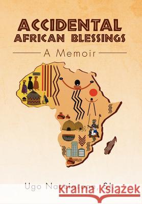Accidental African Blessings: A Memoir Nacciarone, Ugo Sj 9781469182391 Xlibris Corporation - książka