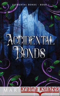 Accidental Bonds: Alternative Cover Marie Reynard 9781958002025 Peace Garden Publishing, LLC - książka