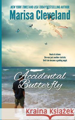 Accidental Butterfly: A Guiding Angel Novel Marisa Cleveland 9781514351666 Createspace - książka