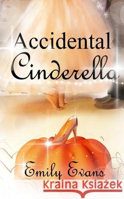 Accidental Cinderella Emily Evans 9781537489087 Createspace Independent Publishing Platform - książka