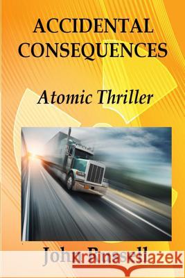 Accidental Consequences: A John Russell Thriller MR John Russell 9781496166449 Createspace - książka