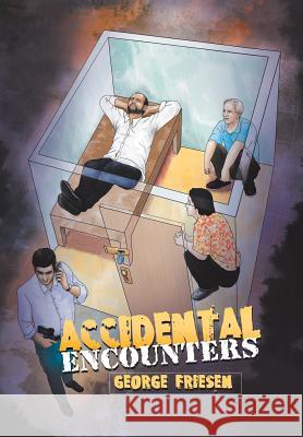 Accidental Encounters George Friesen 9781984522634 Xlibris Us - książka