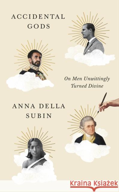 Accidental Gods: On Men Unwittingly Turned Divine Anna Della Subin 9781783785018 Granta Books - książka