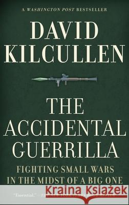 Accidental Guerrilla: Fighting Small Wars in the Midst of a Big One Kilcullen, David 9780195368345 Oxford University Press, USA - książka