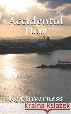 Accidental Heir Rex Inverness 9781546502517 Createspace Independent Publishing Platform - książka