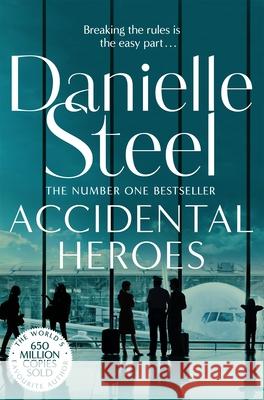 Accidental Heroes: An Action-Packed Emotional Drama From The Billion Copy Bestseller Danielle Steel 9781509800476 Pan Macmillan - książka