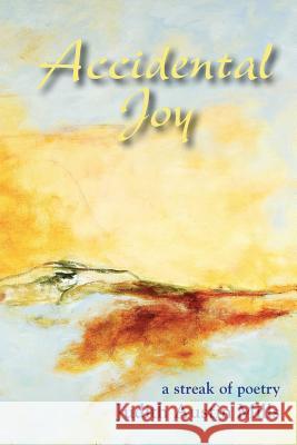Accidental Joy: A Streak of Poetry Judith Austin Mills 9781632100016 Plain View Press - książka