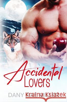 Accidental Lovers Dany Rae Miller 9781976487248 Createspace Independent Publishing Platform - książka