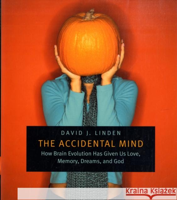 Accidental Mind: How Brain Evolution Has Given Us Love, Memory, Dreams, and God Linden, David J. 9780674030589  - książka