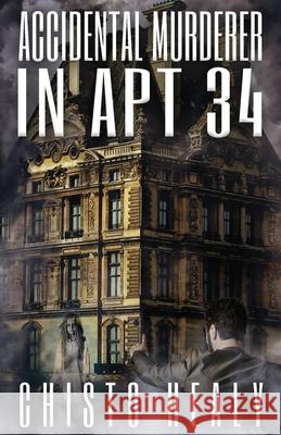 Accidental Murderer in Apt 34 Chisto Healy 9781951445218 Cursed Dragon Ship Publishing, LLC - książka