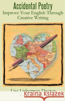 Accidental Poetry: Improve Your English Through Creative Writing Lisa Lieberman Doctor 9781539934745 Createspace Independent Publishing Platform - książka