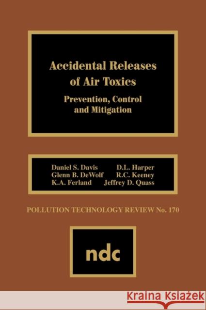 Accidental Releases of Air Toxics: Prevention, Control and Mitigation Davis, Daniel S. 9780815512103 William Andrew - książka