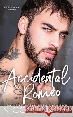 Accidental Romeo: A Marriage Mistake Romance Nicole Snow 9781793049582 Independently Published - książka