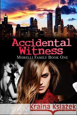Accidental Witness (Morelli Family, #1) Sam Mariano 9781546959359 Createspace Independent Publishing Platform - książka