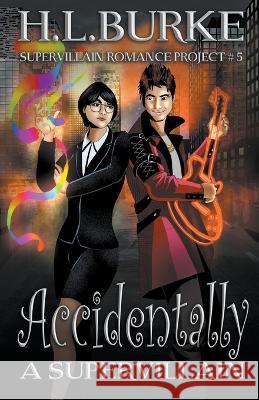Accidentally a Supervillain H L Burke   9798223116714 H. L. Burke - książka