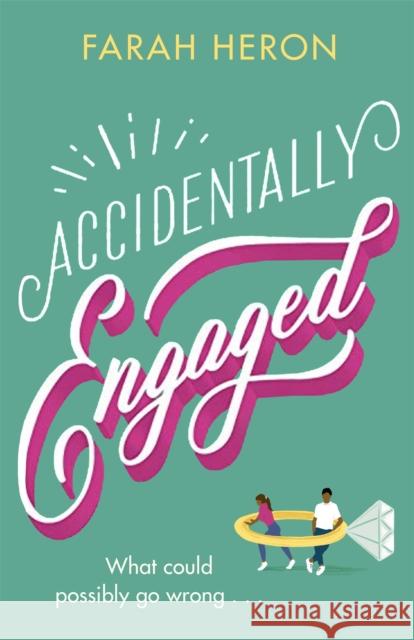 Accidentally Engaged: deliciously romantic and feel-good - the perfect romcom for 2021 Farah Heron 9780349428659 Little, Brown Book Group - książka
