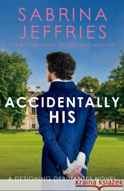 Accidentally His: A dazzling new novel from the Queen of the sexy Regency romance! Sabrina Jeffries 9781472288653 Headline Publishing Group - książka