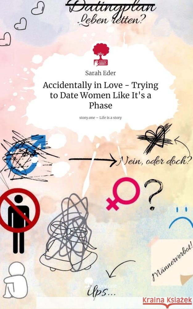 Accidentally in Love - Trying to Date Women Like It's a Phase. Life is a Story - story.one Eder, Sarah 9783711584236 story.one publishing - książka
