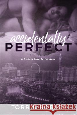 Accidentally Perfect Torrie K. Robles 9781533428585 Createspace Independent Publishing Platform - książka