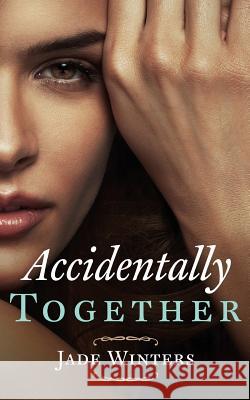 Accidentally Together Jade Winters 9781532937910 Createspace Independent Publishing Platform - książka