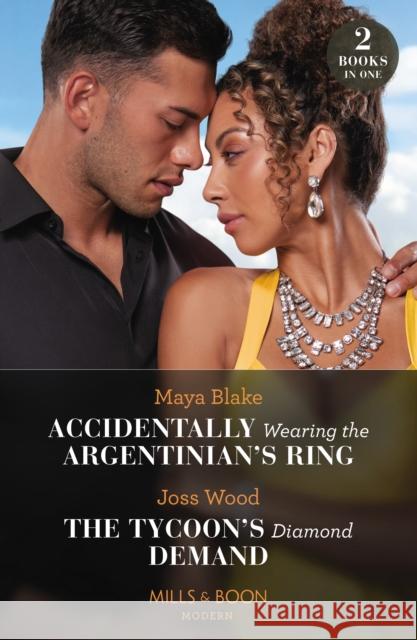 Accidentally Wearing The Argentinian's Ring / The Tycoon's Diamond Demand Joss Wood 9780263320039 HarperCollins Publishers - książka