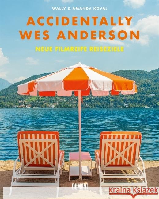 Accidentally Wes Anderson. Neue filmreife Reiseziele Koval, Wally 9783755820031 DuMont Buchverlag - książka