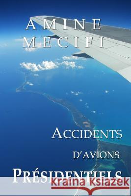 Accidents d'Avions Presidentiels Mecifi, Amine 9781497370326 Createspace - książka