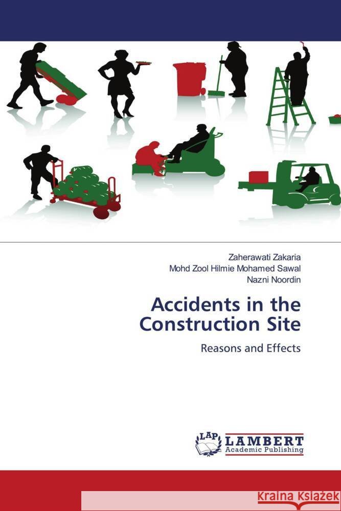 Accidents in the Construction Site Zakaria, Zaherawati, Mohamed Sawal, Mohd Zool Hilmie, Noordin, Nazni 9783844392074 LAP Lambert Academic Publishing - książka