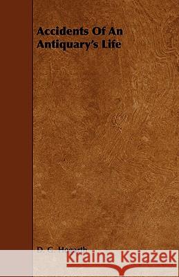 Accidents of an Antiquary's Life Hogarth, D. G. 9781443773485 Vintage Cookery Books - książka