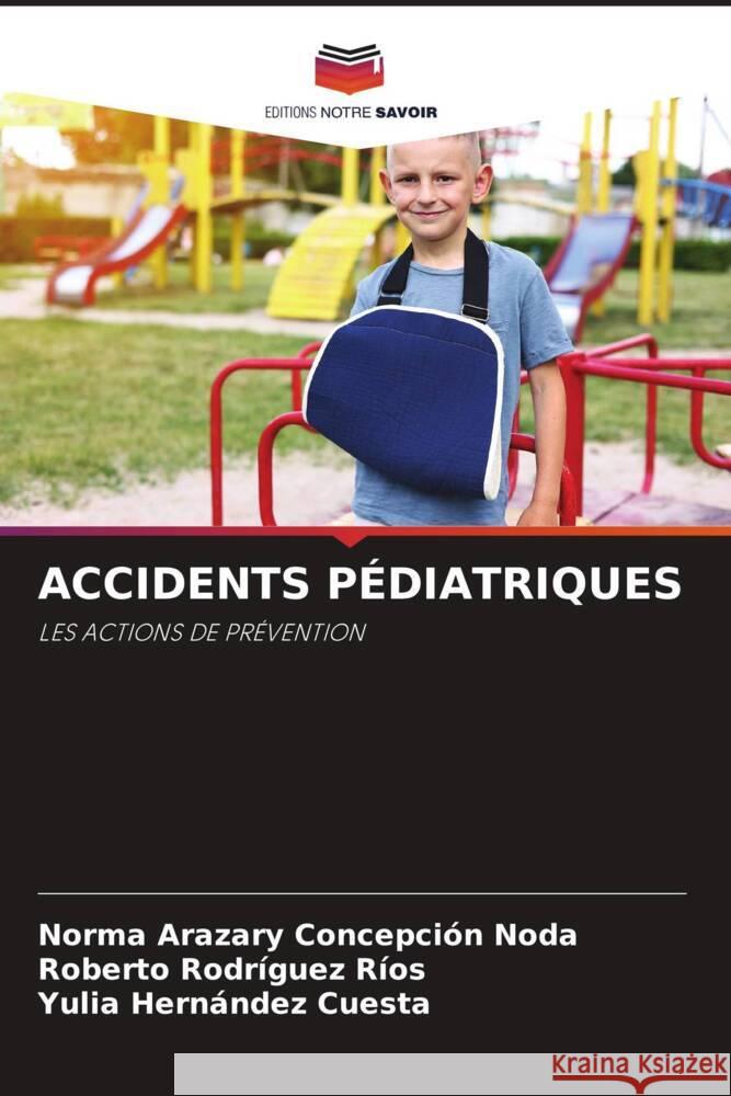 Accidents P?diatriques Norma Arazary Concepci? Roberto Rodr?gue Yulia Hern?nde 9786207225408 Editions Notre Savoir - książka
