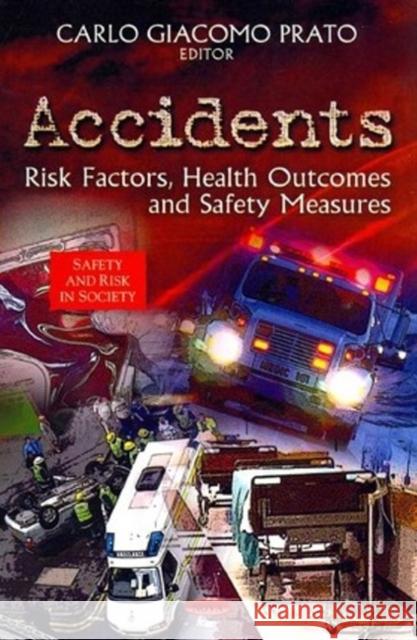 Accidents: Risk Factors, Health Outcomes & Safety Measures Carlo Giacomo Prato 9781622570102 Nova Science Publishers Inc - książka