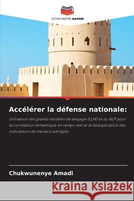 Accélérer la défense nationale: Amadi, Chukwunenye 9786209585302 Editions Notre Savoir - książka