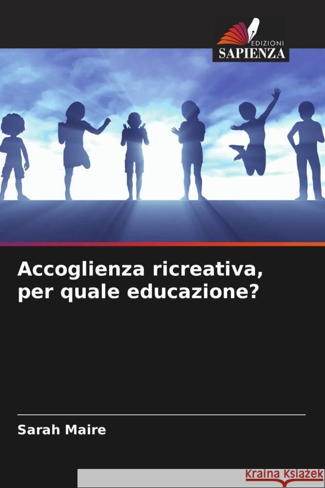 Accoglienza ricreativa, per quale educazione? Maire, Sarah 9786203597073 Edizioni Sapienza - książka