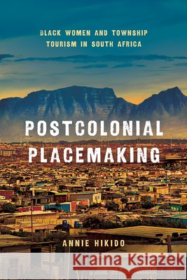 Accommodating Aspirations: Township Tourism and Postcolonial Placemaking in South Africa Annie Hikido 9781503646490 Stanford University Press - książka