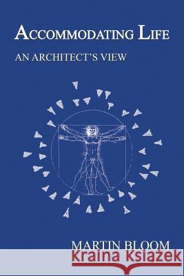 Accommodating Life: An Architect's View Martin Bloom 9781543472080 Xlibris - książka