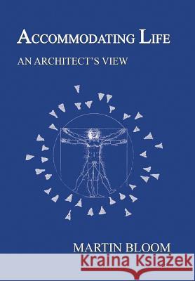 Accommodating Life: An Architect's View Martin Bloom 9781543472097 Xlibris - książka