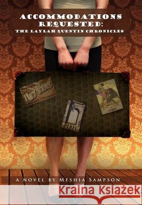 Accommodations Requested: The Laylah Quentin Chronicles Sampson, Meshia 9781462899944 Xlibris Corporation - książka