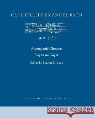 Accompanied Sonatas, Wq 90-91 Carl Philipp Emanuel Bach Sharon S. Prado 9781721664603 Createspace Independent Publishing Platform - książka