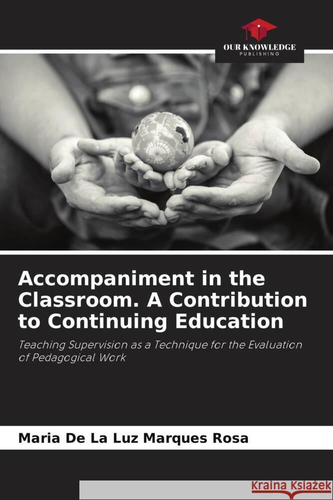 Accompaniment in the Classroom. A Contribution to Continuing Education Marqués Rosa, María de la Luz 9786206486701 Our Knowledge Publishing - książka