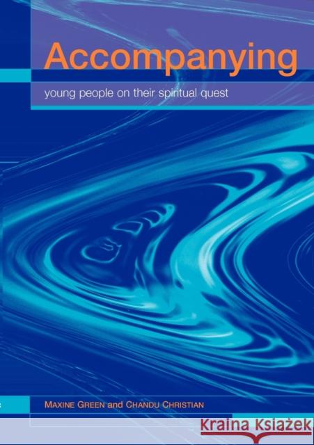 Accompanying Young People on Their Spiritual Quest Maxine Green Chandu Christian 9780715142981 Church House Pub - książka