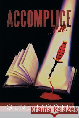 Accomplice: . a Novel Ligotti, Gene 9781483698137 Xlibris Corporation - książka