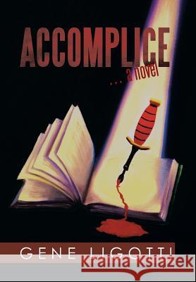 Accomplice: . a Novel Ligotti, Gene 9781483698144 Xlibris Corporation - książka