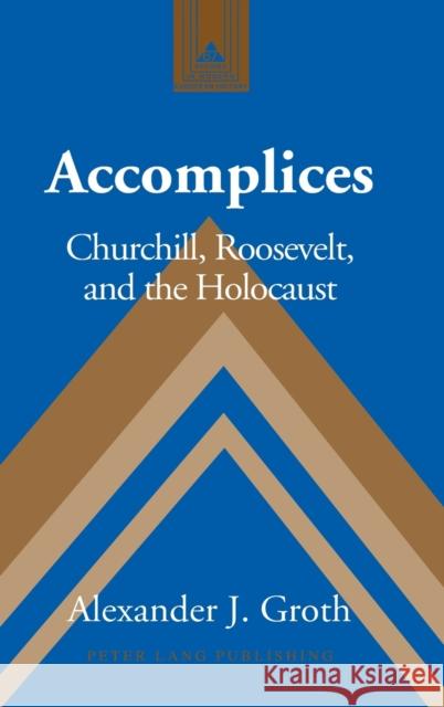 Accomplices; Churchill, Roosevelt and the Holocaust Groth 9781433114632 Peter Lang Publishing Inc - książka