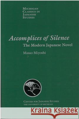 Accomplices of Silence: The Modern Japanese Novelvolume 16 Miyoshi, Masao 9780939512768 U of M Center for Japanese Studies - książka