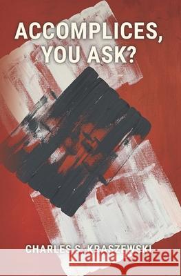 Accomplices, You Ask? Charles S. Kraszewski 9781957010014 Montag Press - książka