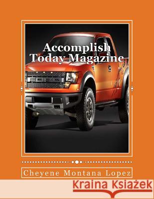 Accomplish Today Magazine Cheyene Montana Lopez 9781482382174 Createspace - książka