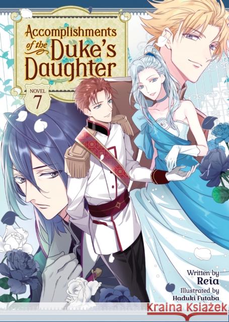 Accomplishments of the Duke's Daughter (Light Novel) Vol. 7 Reia                                     Futaba Hazuki 9781638586975 Seven Seas Entertainment, LLC - książka