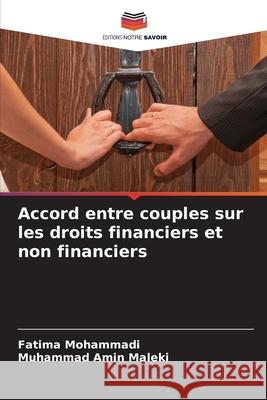 Accord entre couples sur les droits financiers et non financiers Mohammadi, Fatima, Maleki, Muhammad Amin 9786208479138 Editions Notre Savoir - książka